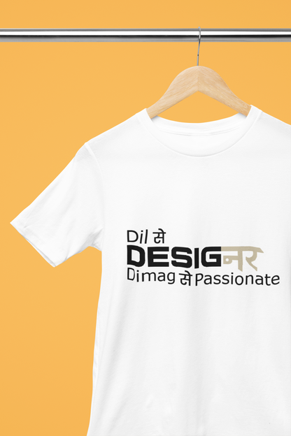 Dil Se Designer Dimag Se Passionate | Quirky | Printed T-Shirt